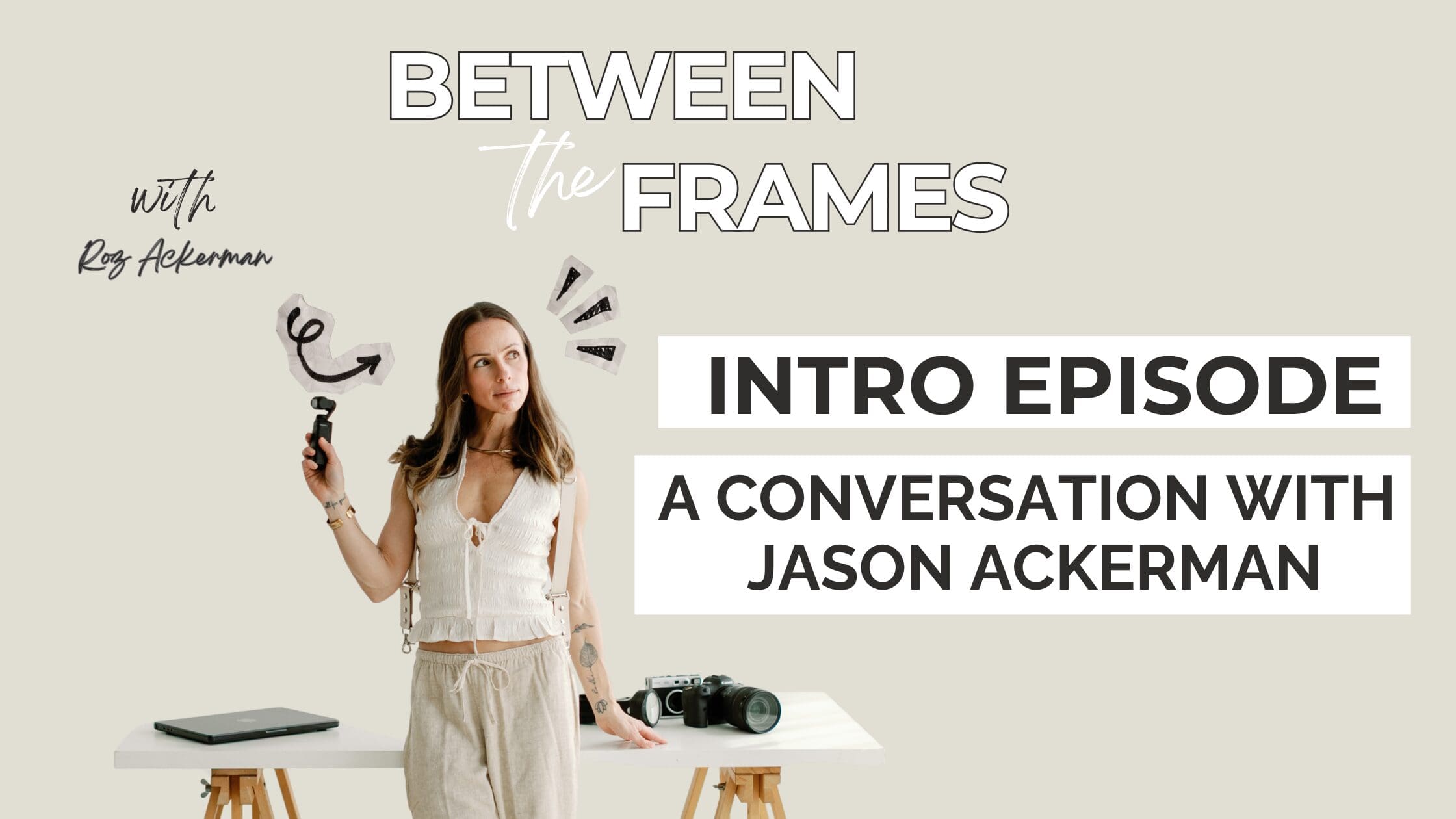 Between the Frames Podcast Episode 1 blog post